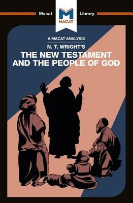 An Analysis of N.T. Wright's the New Testament and the People of God by Laird, Benjamin