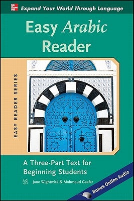Easy Arabic Reader: A Three-Part Text for Beginning Students by Wightwick, Jane
