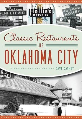 Classic Restaurants of Oklahoma City by Cathey, David