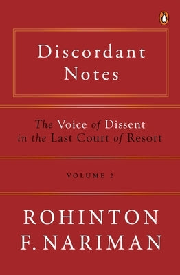 Discordant Notes, Volume 2: The Voice of Dissent in the Last Court of Last Resort by Nariman, Rohinton Fali
