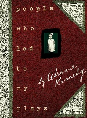 People Who Led to My Plays by Kennedy, Adrienne