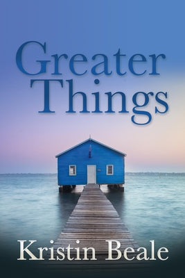 Greater Things by Beale, Kristin