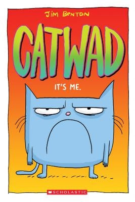 It's Me. (Catwad #1), Volume 1 by Benton, Jim