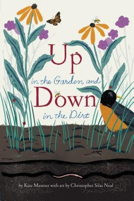 Up in the Garden and Down in the Dirt: (nature Book for Kids, Gardening and Vegetable Planting, Outdoor Nature Book) by Messner, Kate