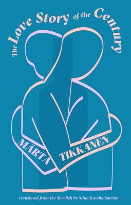 The Love Story of the Century by Tikkanen, Märta