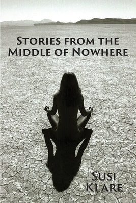 Stories From the Middle of Nowhere by Klare, Susi