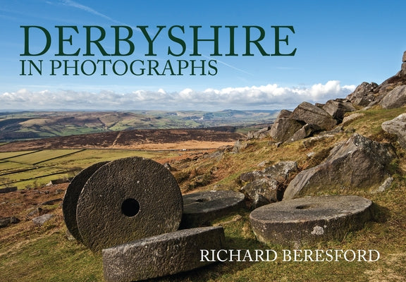 Derbyshire in Photographs by Beresford, Richard