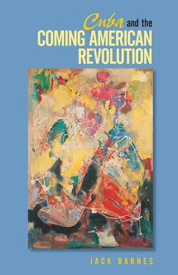 Cuba and the Coming American Revolution by Barnes, Jack