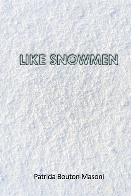Like Snowmen by Bouton-Masoni, Patricia