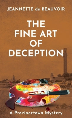 The Fine Art of Deception: A Provincetown Mystery by De Beauvoir, Jeannette