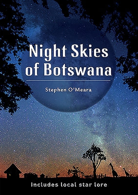 Night Skies of Botswana: Includes Local Star Lore by O'Meara, Stephen James