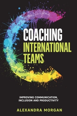 Coaching International Teams by Morgan, Alexandra