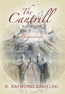 The Cantrill Book One: Beginnings by Zabielski, K. Raymond