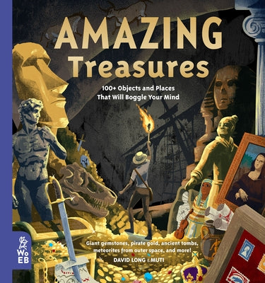 Amazing Treasures: 100+ Objects and Places That Will Boggle Your Mind by Long, David