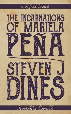 The Incarnations of Mariela Peña by Dines, Steven J.