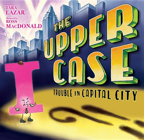 The Upper Case: Trouble in Capital City by Lazar, Tara