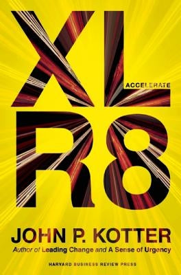 Accelerate: Building Strategic Agility for a Faster-Moving World by Kotter, John P.