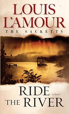 Ride the River: The Sacketts by L'Amour, Louis