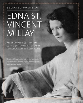 Selected Poems of Edna St. Vincent Millay: An Annotated Edition by Millay, Edna St Vincent