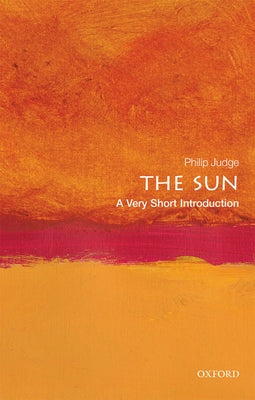 The Sun: A Very Short Introduction by Judge, Philip