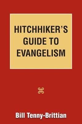Hitchhiker's Guide to Evangelism by Tenny-Brittian, Bill