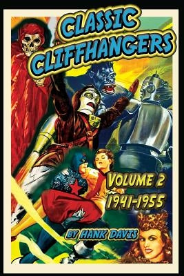 Classic Cliffhangers: Volume 2, 1941-1955 by Davis, Hank