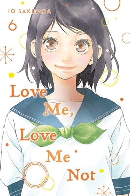 Love Me, Love Me Not, Vol. 6, Volume 6 by Sakisaka, Io