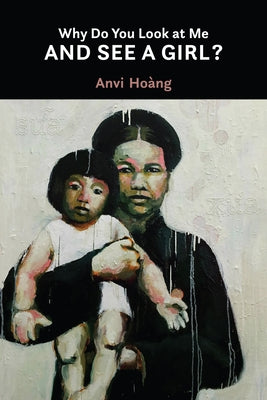 Why Do You Look at Me and See a Girl?, Volume 35 by Hoàng, Anvi