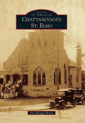 Chattanooga's St. Elmo by Moore, Gay Morgan