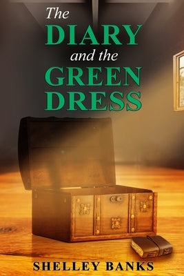 The Diary and the Green Dress by Banks, Shelley