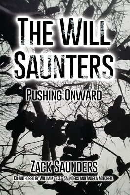 The Will Saunters: Pushing Onward by Saunders, Zack