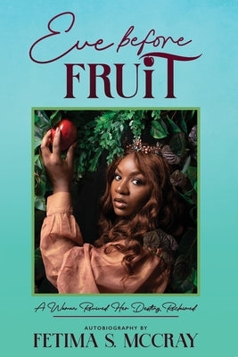Eve Before Fruit by McCray, Fetima Shavel
