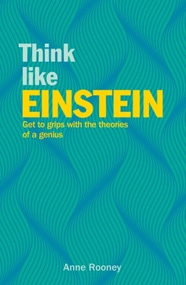 Think Like Einstein: Step Into the Mind of a Genius by Snedden, Robert