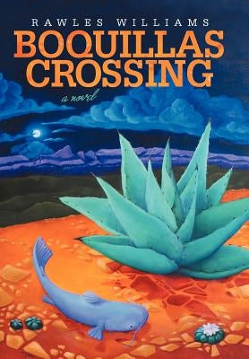 Boquillas Crossing by Williams, Rawles
