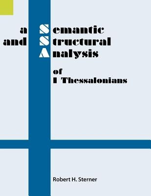 A Semantic and Structural Analysis of 1 Thessalonians by Sterner, Robert H.