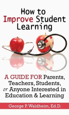How to Improve Student Learning by Waldheim, George