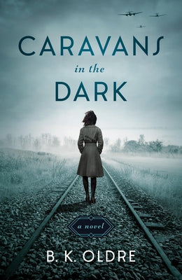 Caravans in the Dark by Oldre, B. K.