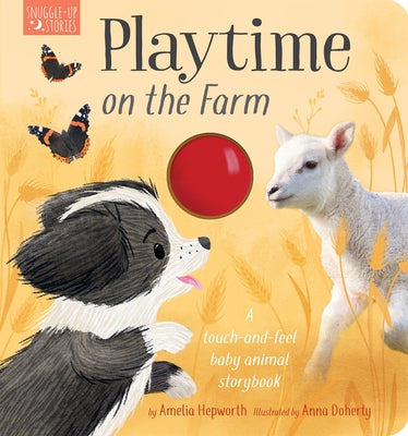 Playtime on the Farm: A Touch-And-Feel Baby Animal Storybook by Hepworth, Amelia