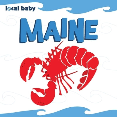 Local Baby: Maine by Arcadia Children's Books