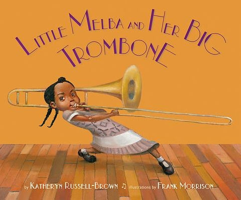 Little Melba and Her Big Trombone by Russell-Brown, Katheryn