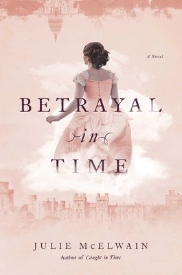 Betrayal in Time: A Kendra Donovan Mystery by McElwain, Julie