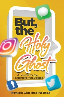 But, the Holy Ghost by Publishing, LLC Righteous Write Hand