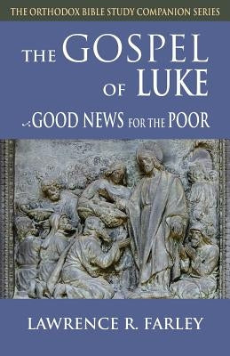 Gospel of Luke: Good News for the Poor by Farley, Lawrence R.