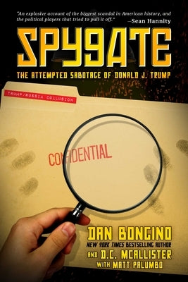 Spygate: The Attempted Sabotage of Donald J. Trump by Bongino, Dan