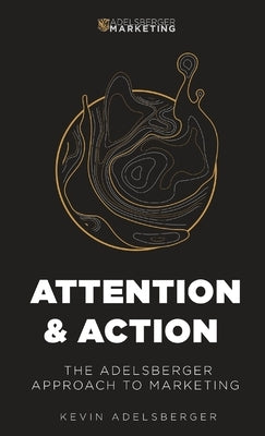 Attention and Action by Adelsberger, Kevin E.