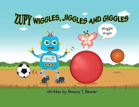Zupy Wiggles, Jiggles and Giggles by Beaver, Monica T.