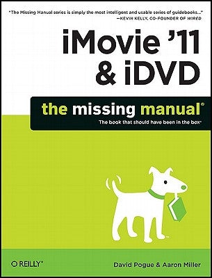 iMovie '11 & IDVD: The Missing Manual by Pogue, David