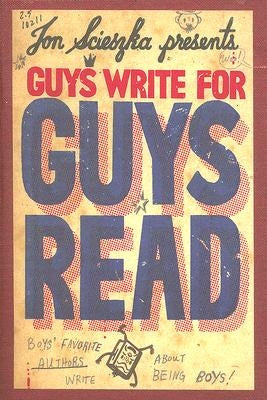 Guys Write for Guys Read: Boys' Favorite Authors Write about Being Boys by Scieszka, Jon