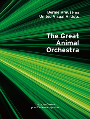 Bernie Krause: The Great Animal Orchestra by Krause, Bernie