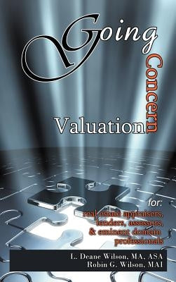 Going Concern Valuation: for Real Estate Appraisers, Lenders, Assessors, and Eminent Domain by Wilson Ma Asa, L. Deane